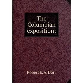 

Книга The Columbian exposition;