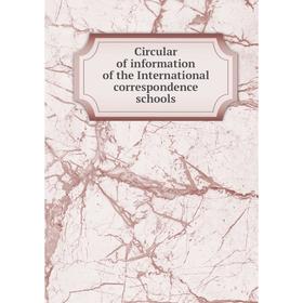 

Книга Circular of information of the International correspondence schools