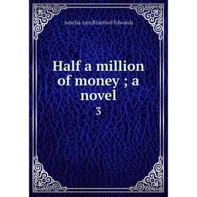 

Книга Half a million of money; a novel 3