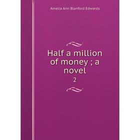 

Книга Half a million of money; a novel 2