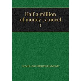 

Книга Half a million of money; a novel 1