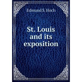 

Книга St. Louis and its exposition