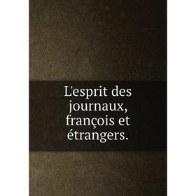 

Книга L'esprit des journaux, françois et étrangers.