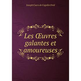 

Книга Les Œuvres galantes et amoureuses