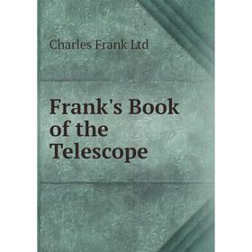 

Книга Frank's Book of the Telescope