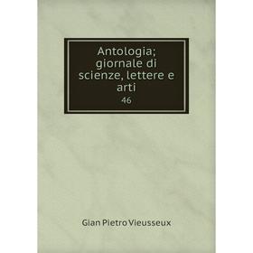 

Книга Antologia; giornale di scienze, lettere e arti 46