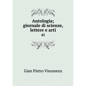 

Книга Antologia; giornale di scienze, lettere e arti 43