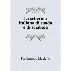 

Книга La scherma italiana di spada e di sciabola