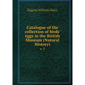 

Книга Catalogue of the collection of birds' eggs in the British Museum (Natural History) v. 3