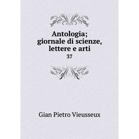 

Книга Antologia; giornale di scienze, lettere e arti 37