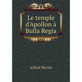 

Книга Le temple d'Apollon à Bulla Regia