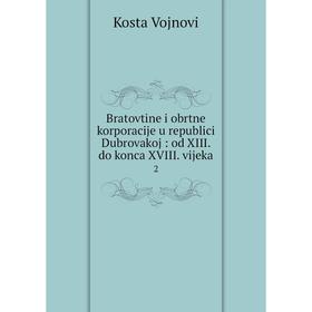 

Книга Bratovtine i obrtne korporacije u republici Dubrovakoj: od XIII. do konca XVIII. vijeka 2