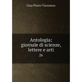 

Книга Antologia; giornale di scienze, lettere e arti 26