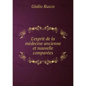 

Книга L'esprit de la médecine ancienne et nouvelle comparées