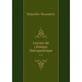 

Книга Leçons de clinique thérapeutique v.1