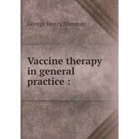 

Книга Vaccine therapy in general practice: