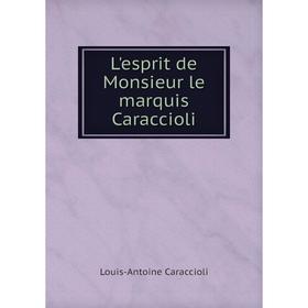 

Книга L'esprit de Monsieur le marquis Caraccioli