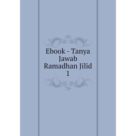 

Книга Ebook - Tanya Jawab Ramadhan Jilid 1
