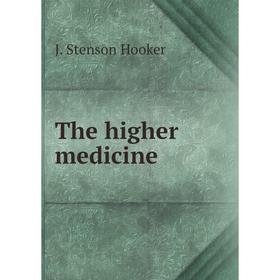 

Книга The higher medicine