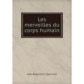 

Книга Les merveilles du corps humain