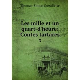 

Книга Les mille et un quart-d'heure: Contes tartares 3