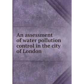 

Книга An assessment of water pollution control in the city of London