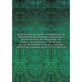 

Les deux cents incunables xylographiques du Département des estampes; origines de la gravure sur bois--les précurseurs--les papiers--les indulgences
