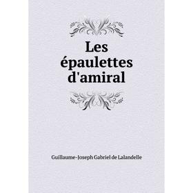 

Книга Les épaulettes d'amiral
