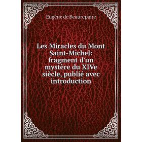 

Книга Les Miracles du Mont Saint-Michel: fragment d'un mystère du XIVe siècle, publié avec introduction