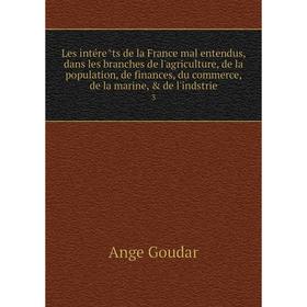 

Книга Les intérêts de la France mal entendus, dans les branches de l'agriculture, de la population, de finances, du commerce, de la marine, de l'i