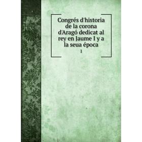 

Книга Congrés d'historia de la corona d'Aragó dedicat al rey en Jaume I y a la seua época 1