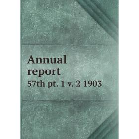 

Книга Annual report 57th pt. 1 v. 2 1903