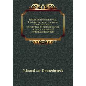 

Книга Isbrandi de Diemerbroeck. Tractatus de peste, in quatuor libros distinctus: truculentissimi morbi historiam ratione experientiâ confirmatam ex