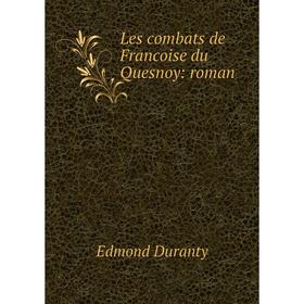 

Книга Les combats de Francoise du Quesnoy: roman