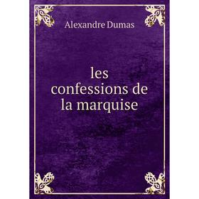 

Книга les confessions de la marquise