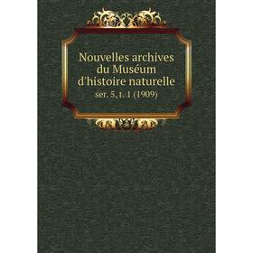 

Книга Nouvelles archives du Muséum d'histoire naturelle ser. 5, t. 1 (1909)