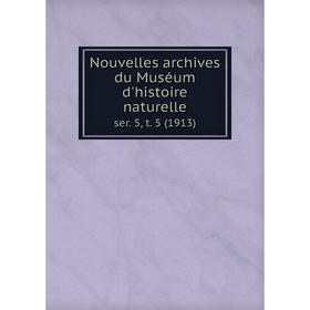

Книга Nouvelles archives du Muséum d'histoire naturelle ser. 5, t. 5 (1913)