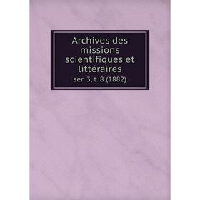 

Книга Archives des missions scientifiques et littéraires ser. 3, t. 8 (1882)