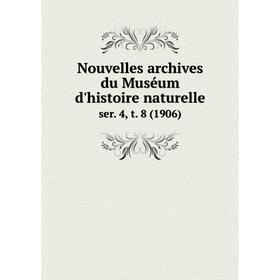 

Книга Nouvelles archives du Muséum d'histoire naturelle ser. 4, t. 8 (1906)