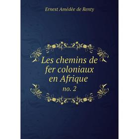 

Книга Les chemins de fer coloniaux en Afrique no. 2