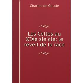 

Книга Les Celtes au XIXe siècle; le réveil de la race