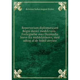 

Книга Repertorium diplomaticum Regni danici mediÃ¦valis: Fortegnelse over Danmarks breve fra middelalderen, med udtog af de hidtil utrykte 1