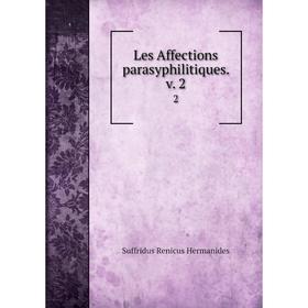 

Книга Les Affections parasyphilitiques. v. 2 2