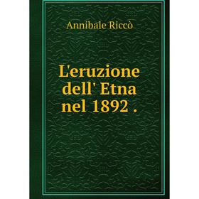 

Книга L'eruzione dell' Etna nel 1892.