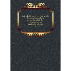 

Книга Zeitschrift fÃ¼r vergleichende Rechtswissenschaft, einschliesslich der ethnologischen Rechtsforschung 34