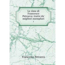 

Книга Le rime di Francesco Petrarca: tratte da' migliori esemplari 1