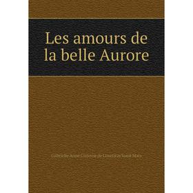 

Книга Les amours de la belle Aurore