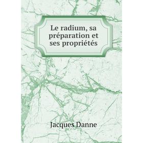 

Книга Le radium, sa préparation et ses propriétés