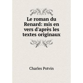 

Книга Le roman du Renard: mis en vers d'après les textes originaux