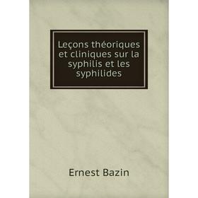 

Книга Leçons théoriques et cliniques sur la syphilis et les syphilides